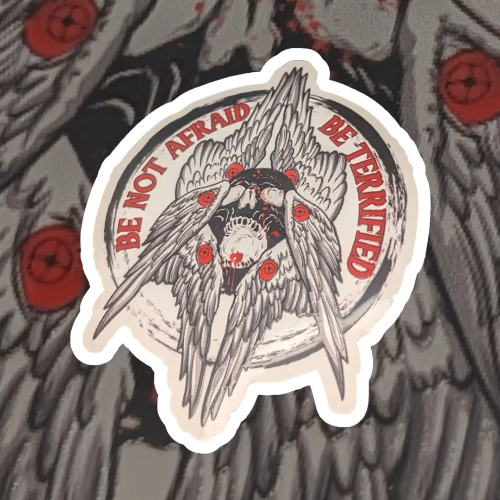 Sticker with an angel and devil design with text 'Be Not Afraid, Be Terrified' 