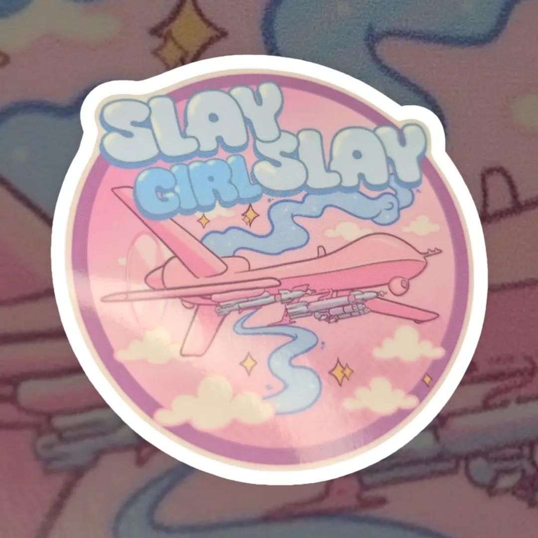 SLAY GIRL SLAY — MQ-9 Pastel  Sticker (3") Lost Link Meme Collab SCIF Rat Supply Co