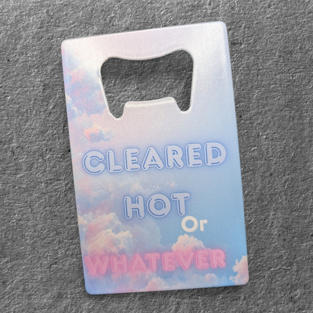 Slay Girl Slay × Cleared Hot Or Whatever — Double-Sided MQ-9 Wallet Bottle Opener