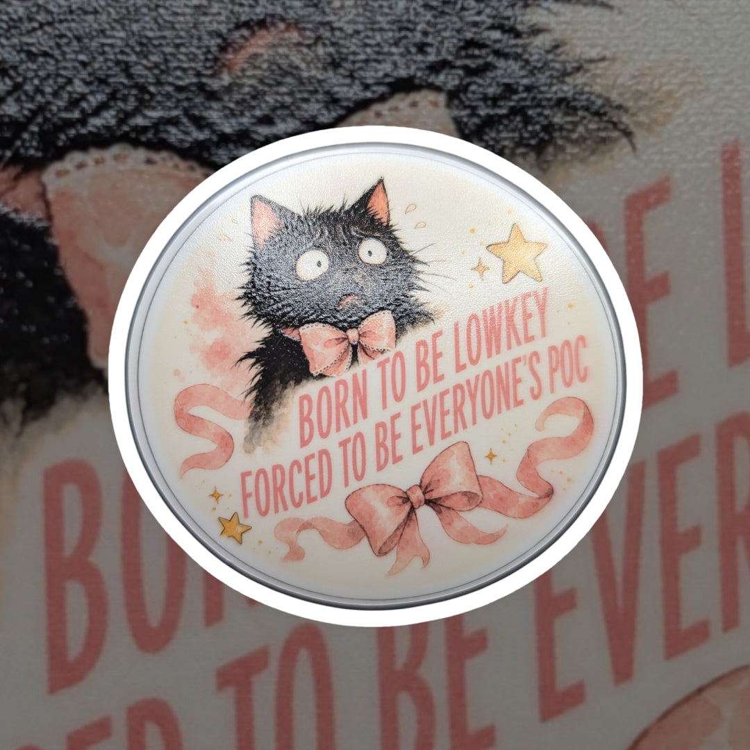 Born to be Lowkey, Forced to be Everyone's POC — 3" UV Vinyl Sticker