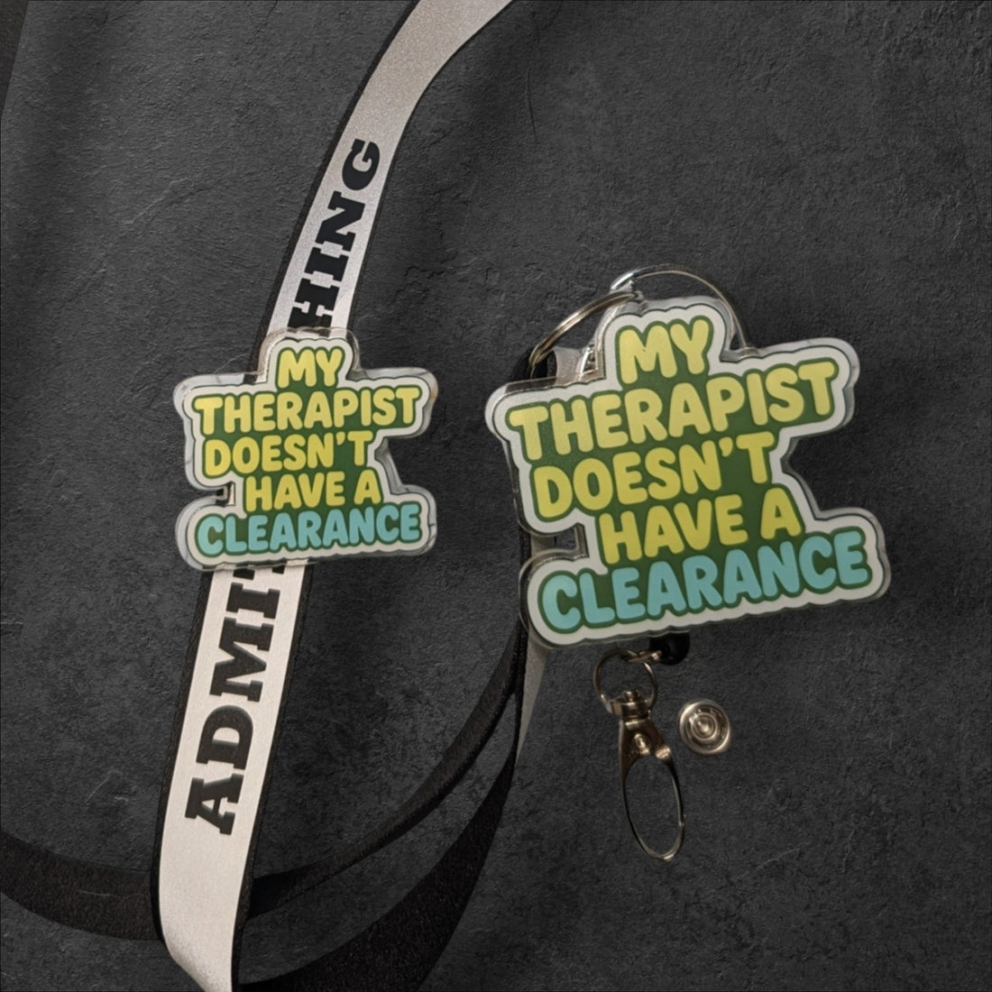 My Therapist Doesn't Have a Clearance — 1.5" Acrylic Pin