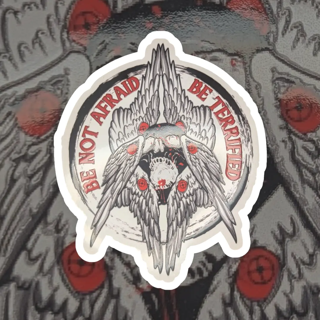 BE NOT AFRAID · BE TERRIFIED — MQ-9 Seraphim Glossy Embossed Sticker (4") Lost Link Memes Collab SCIF Rat Supply Co